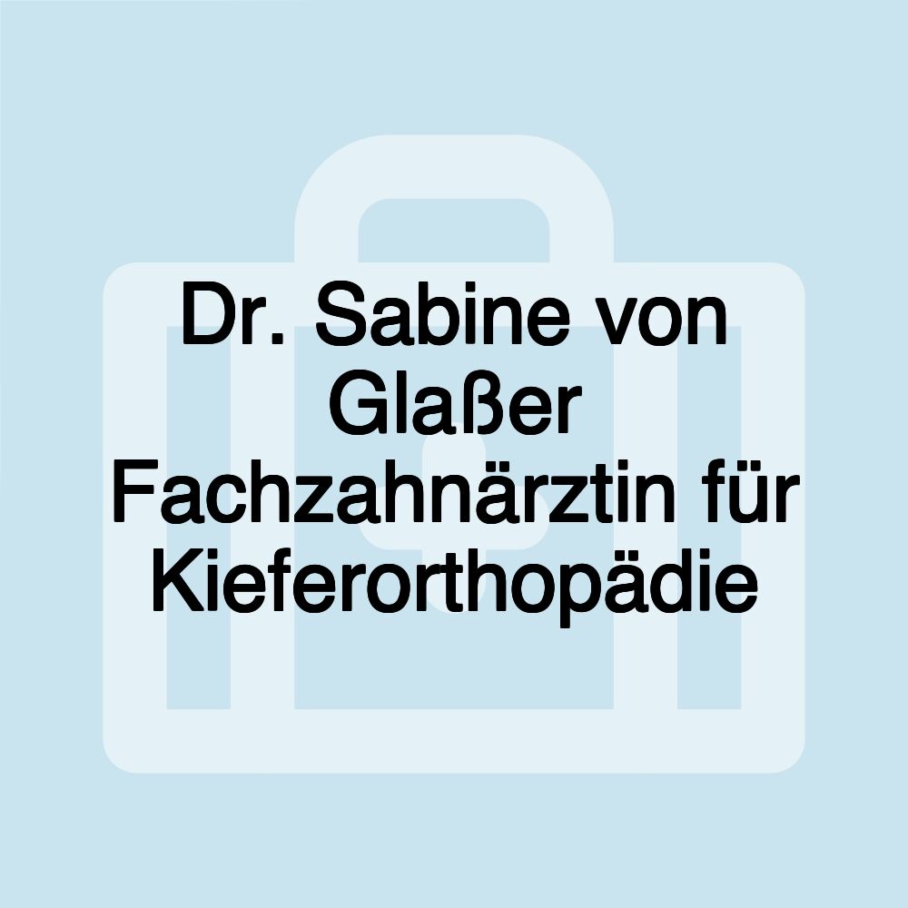 Dr. Sabine von Glaßer Fachzahnärztin für Kieferorthopädie