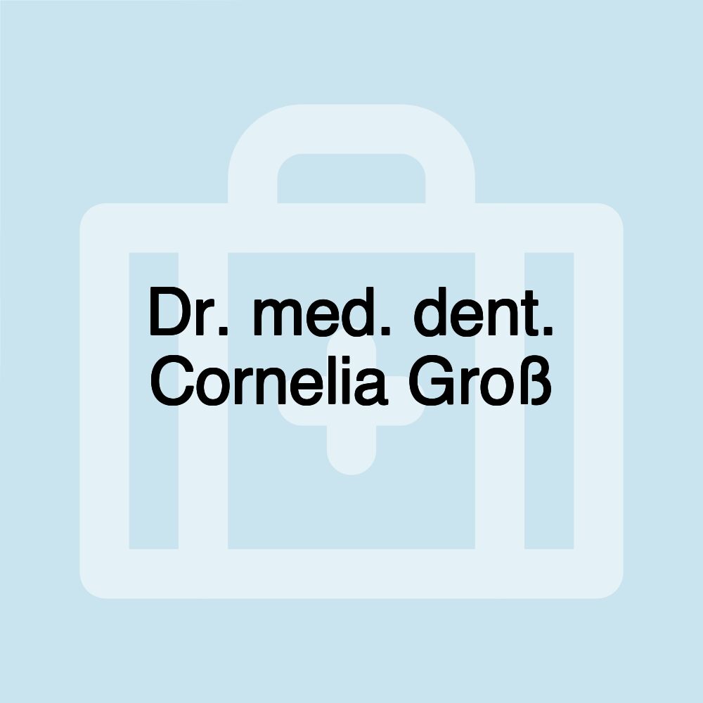 Dr. med. dent. Cornelia Groß