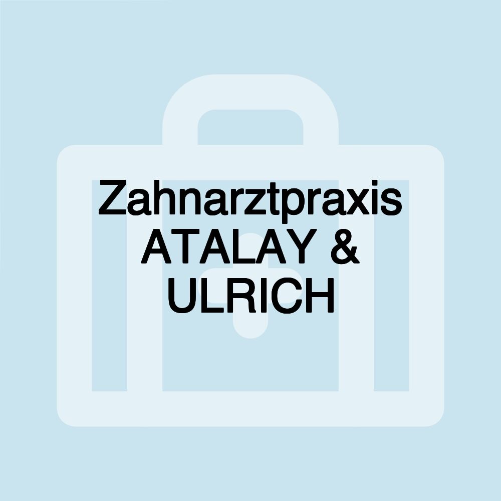 Zahnarztpraxis ATALAY & ULRICH