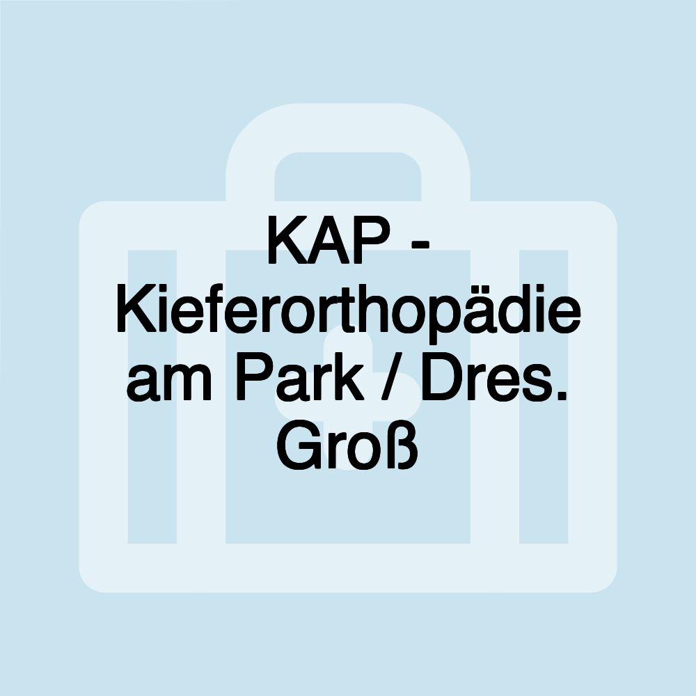 KAP - Kieferorthopädie am Park / Dres. Groß