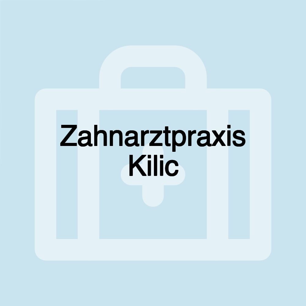 Zahnarztpraxis Kilic