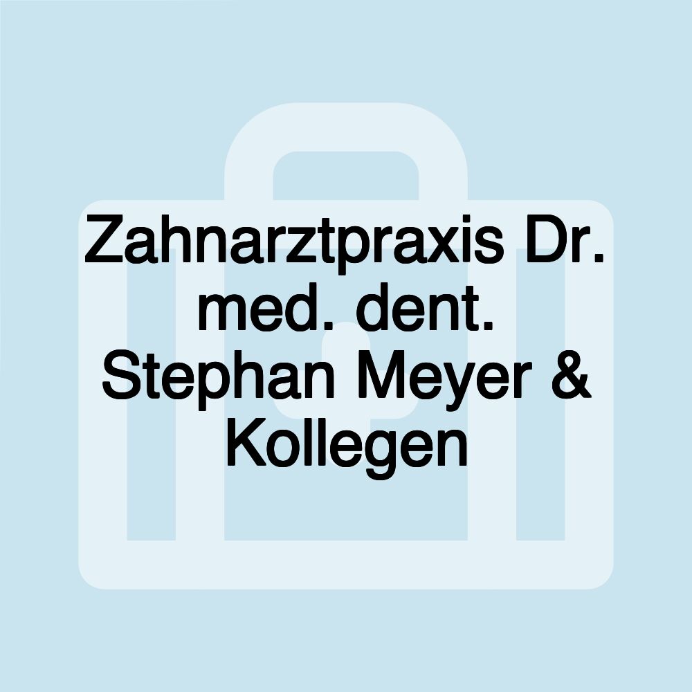 Zahnarztpraxis Dr. med. dent. Stephan Meyer & Kollegen