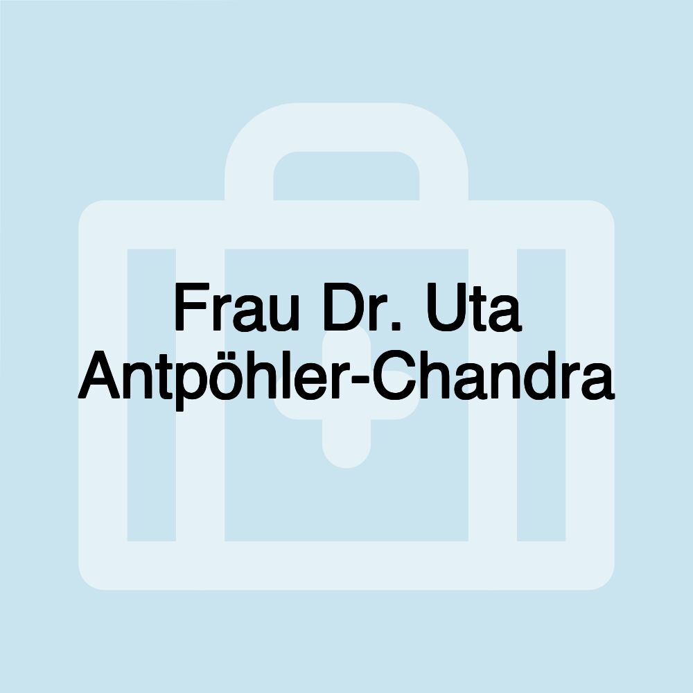 Frau Dr. Uta Antpöhler-Chandra