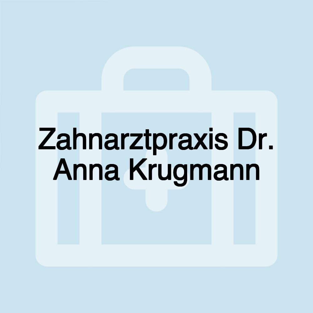 Zahnarztpraxis Dr. Anna Krugmann