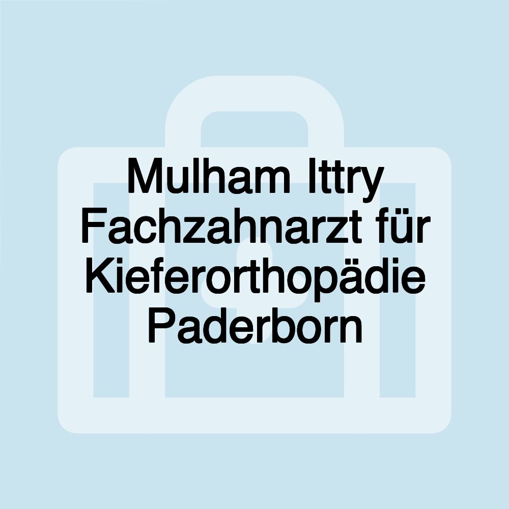 Mulham Ittry Fachzahnarzt für Kieferorthopädie Paderborn