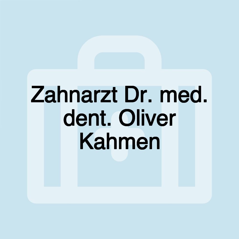 Zahnarzt Dr. med. dent. Oliver Kahmen