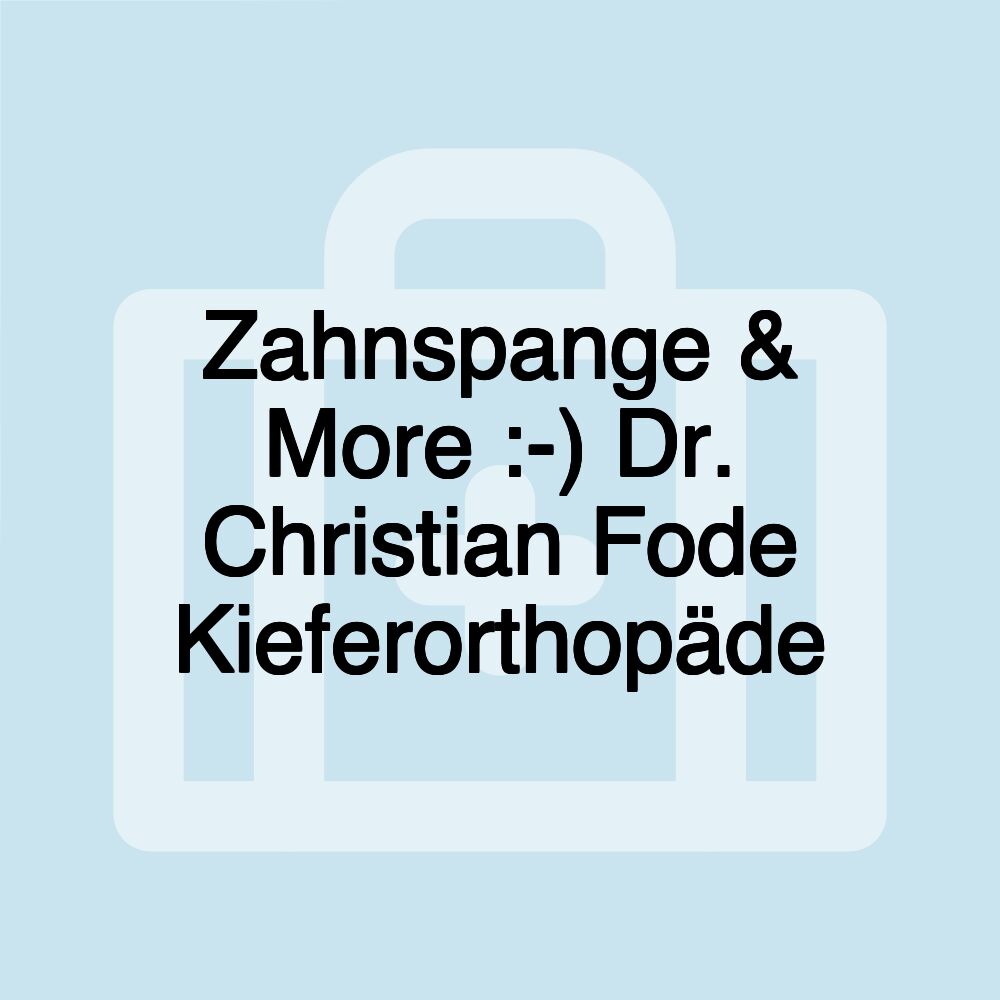 Zahnspange & More :-) Dr. Christian Fode Kieferorthopäde