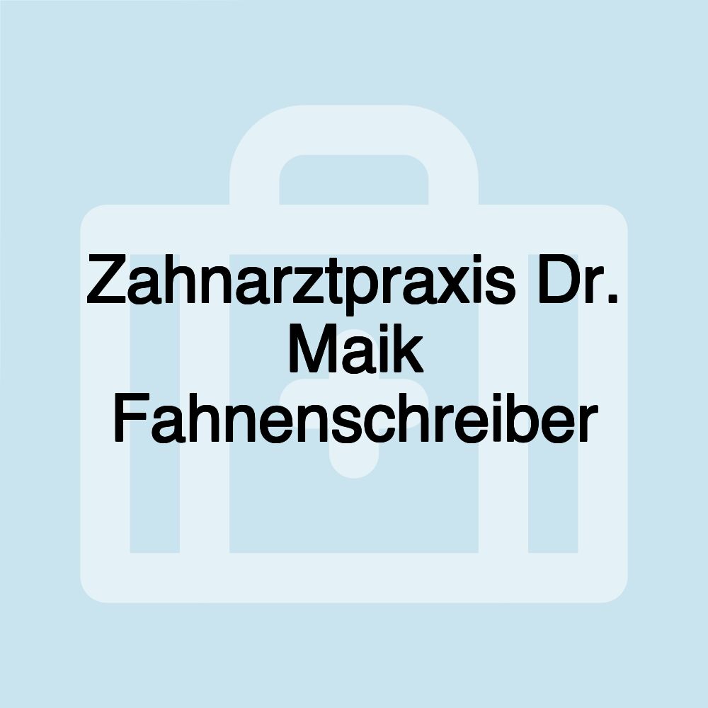 Zahnarztpraxis Dr. Maik Fahnenschreiber