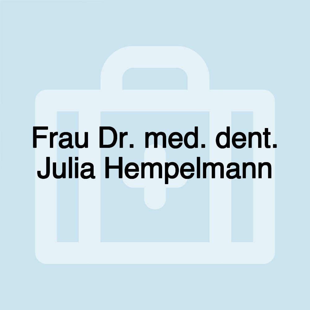 Frau Dr. med. dent. Julia Hempelmann