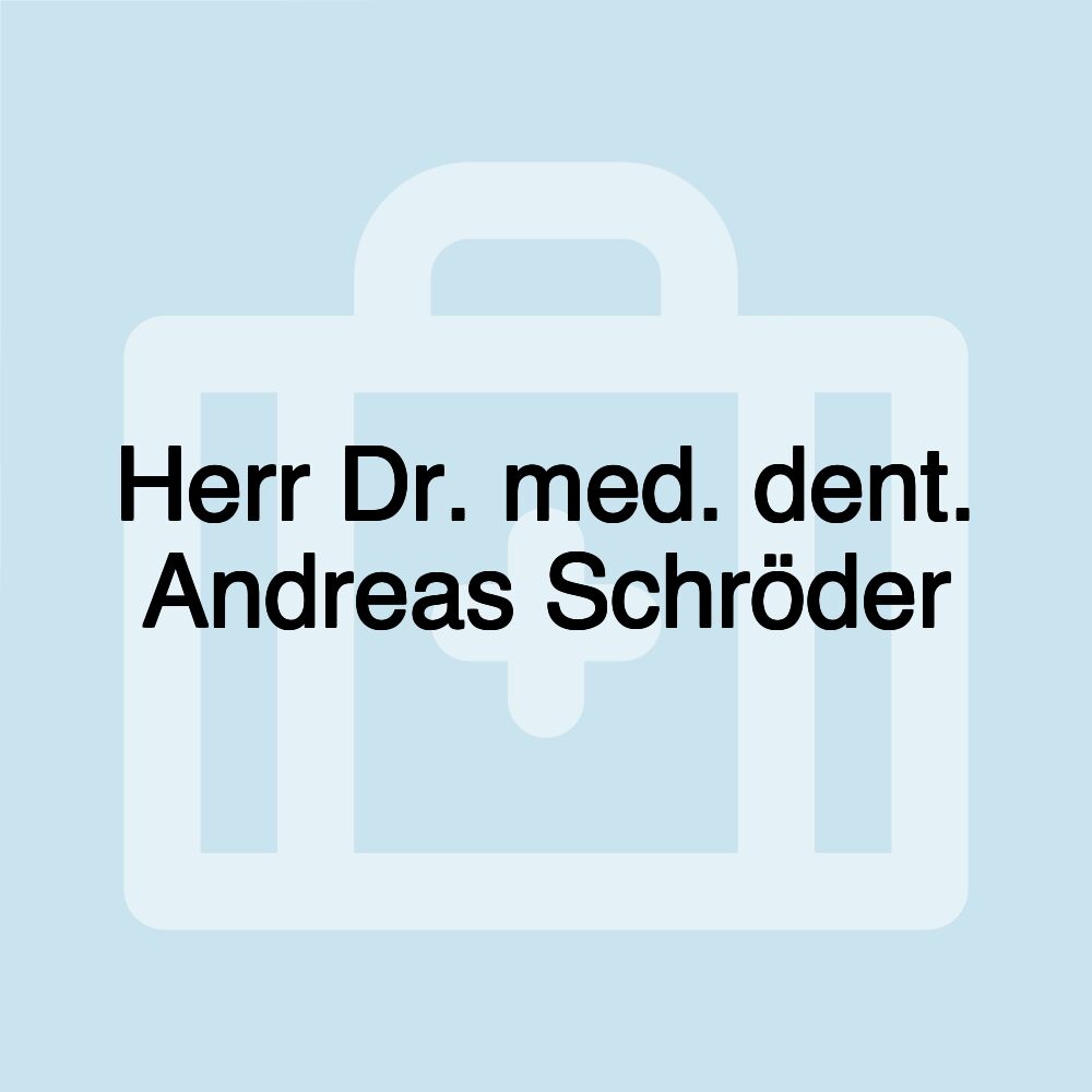 Herr Dr. med. dent. Andreas Schröder