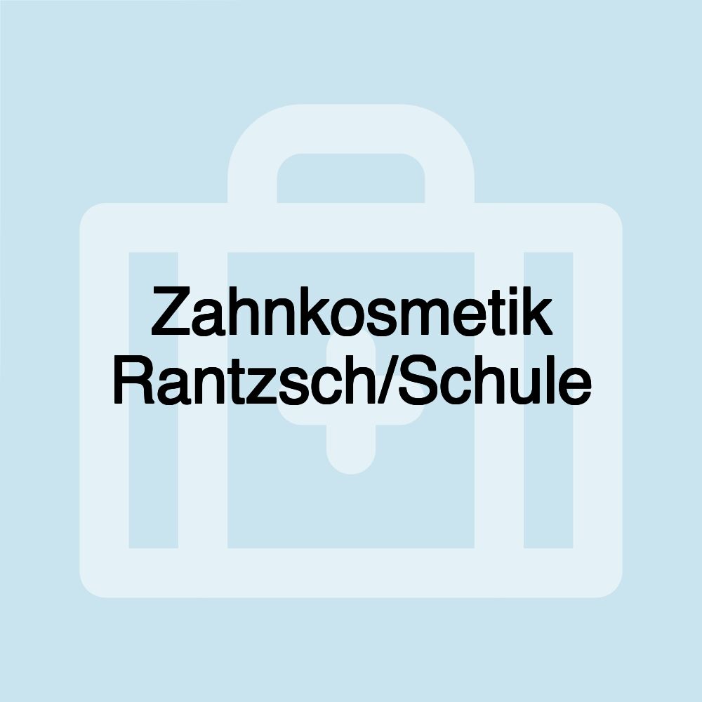 Zahnkosmetik Rantzsch/Schule