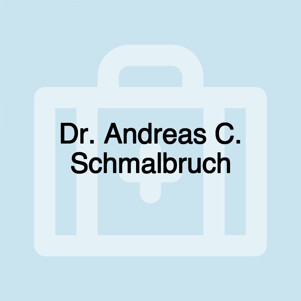 Dr. Andreas C. Schmalbruch