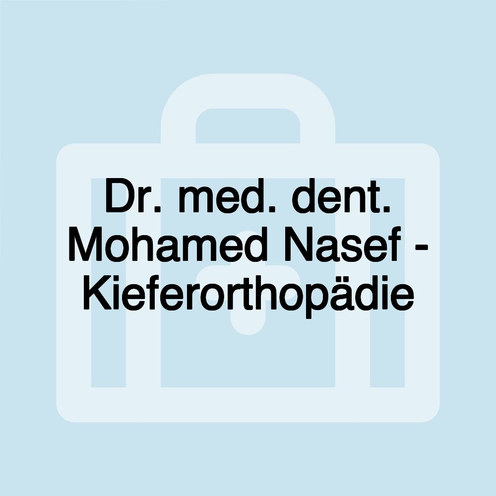 Dr. med. dent. Mohamed Nasef - Kieferorthopädie