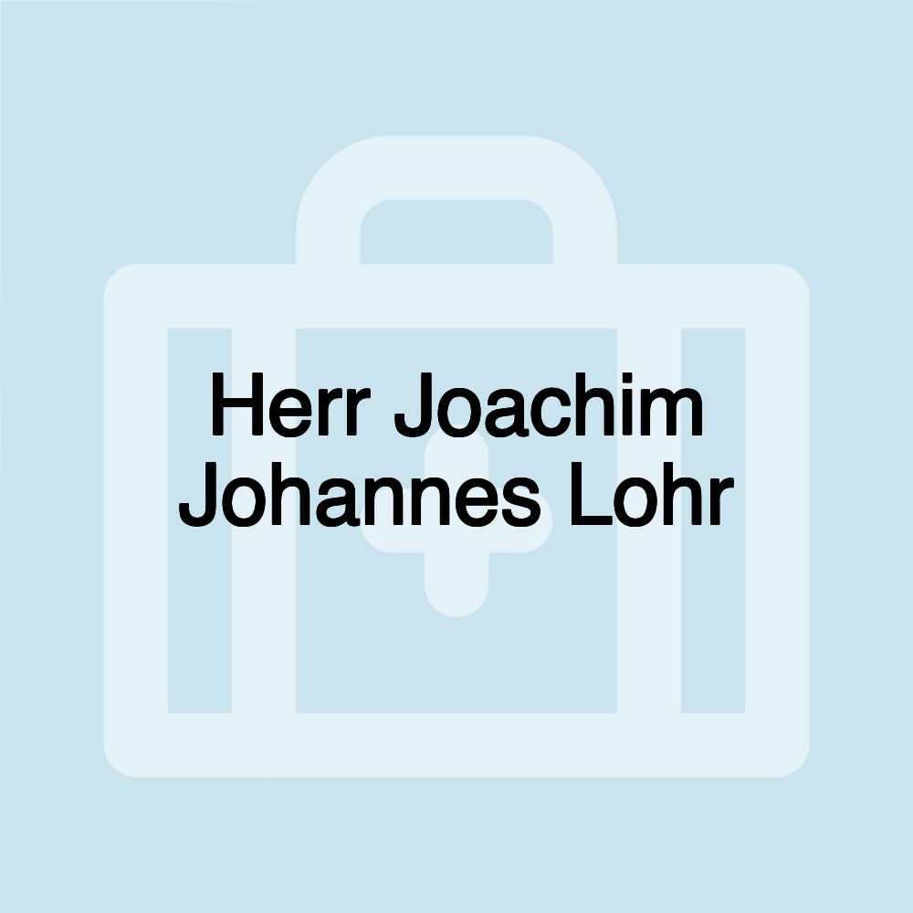 Herr Joachim Johannes Lohr