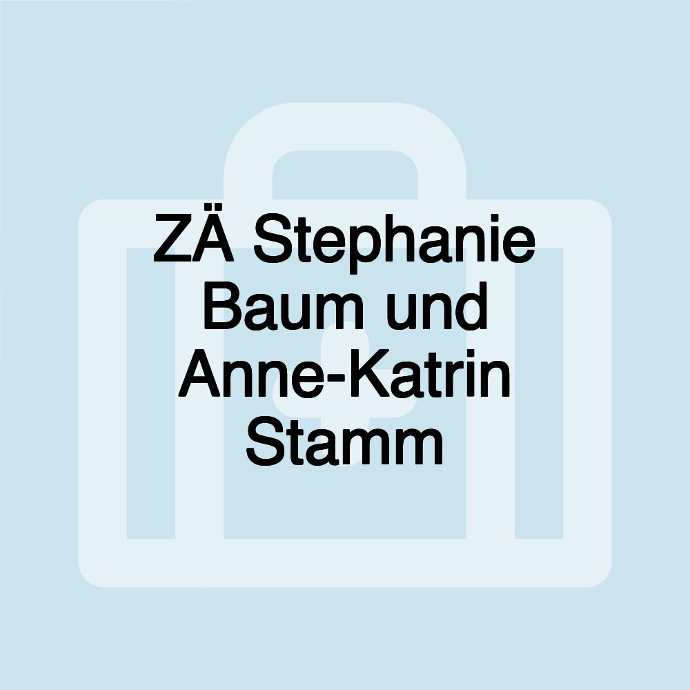 ZÄ Stephanie Baum und Anne-Katrin Stamm