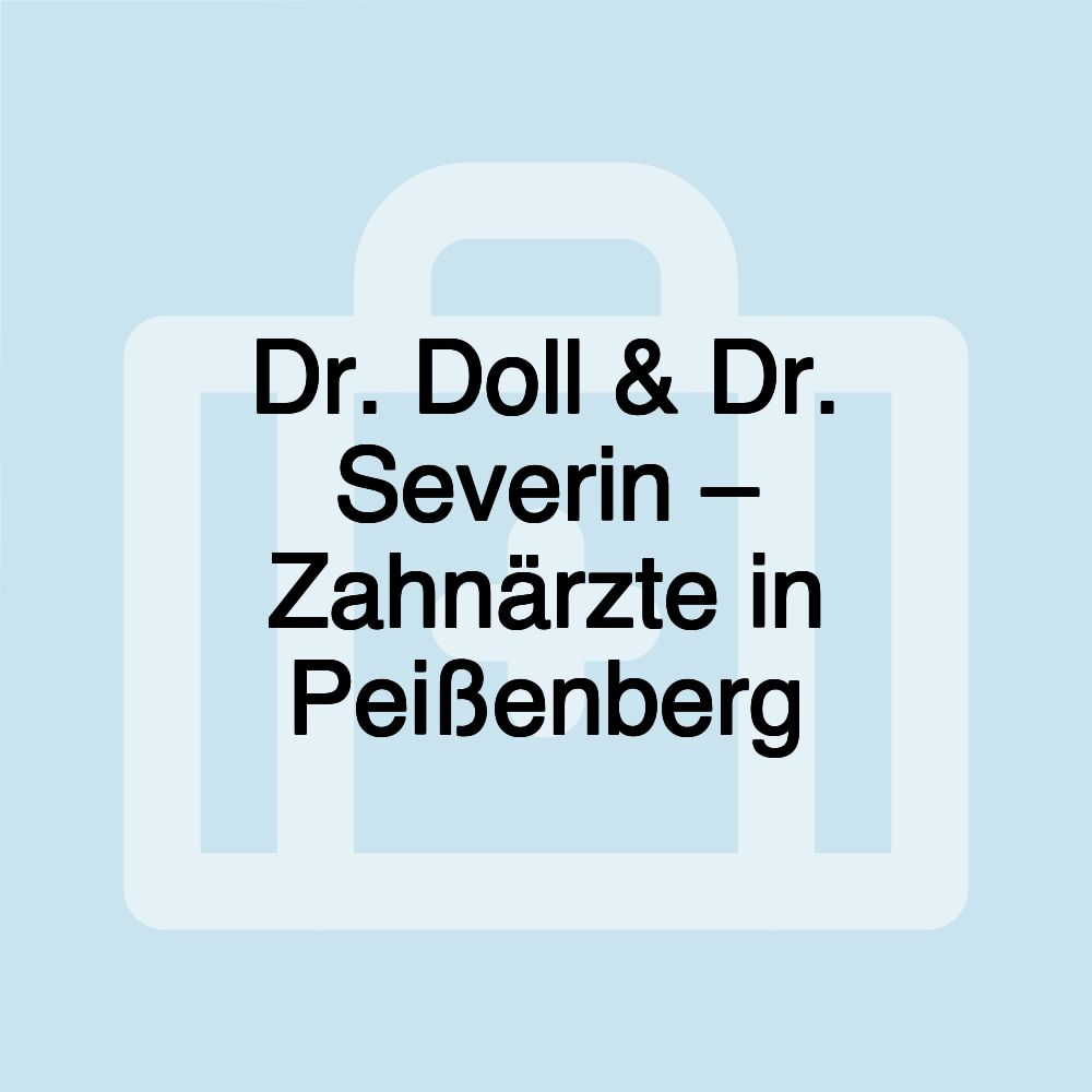 Dr. Doll & Dr. Severin – Zahnärzte in Peißenberg