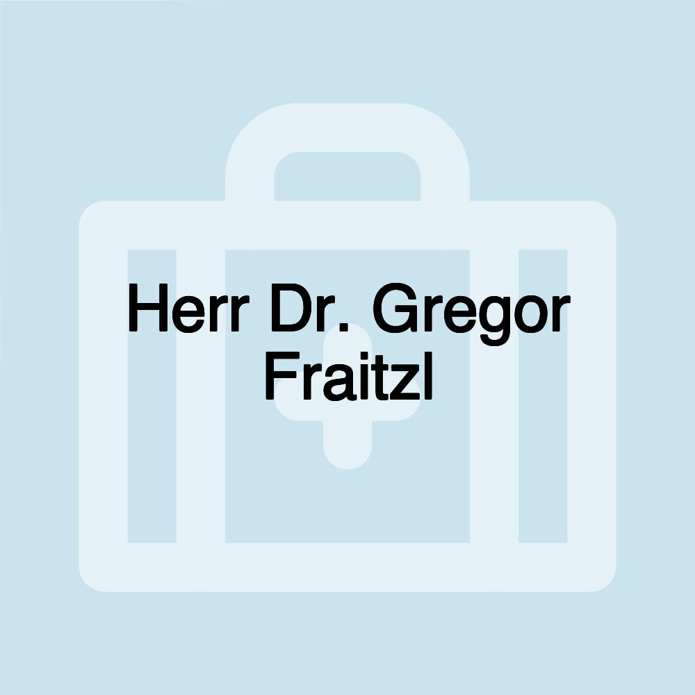 Herr Dr. Gregor Fraitzl