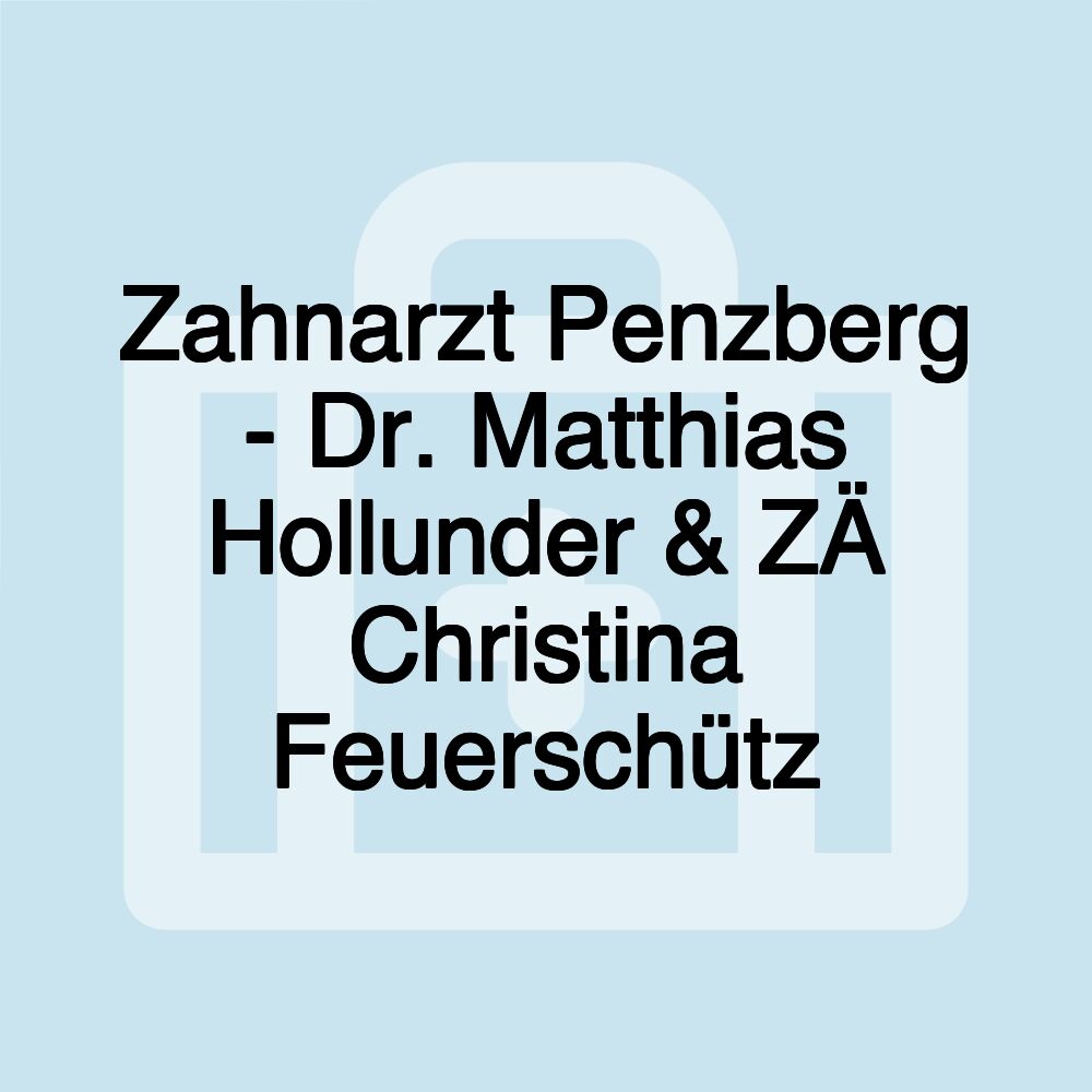 Zahnarzt Penzberg - Dr. Matthias Hollunder & ZÄ Christina Feuerschütz