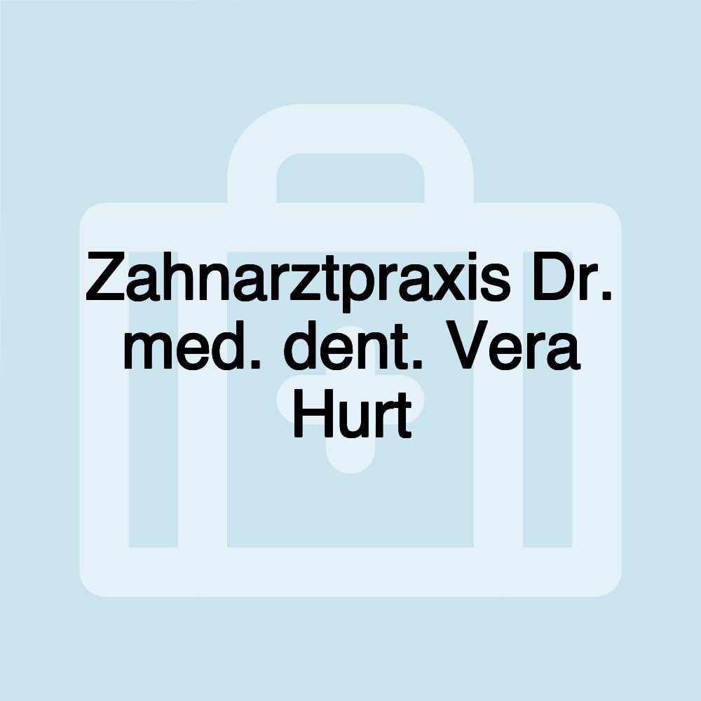 Zahnarztpraxis Dr. med. dent. Vera Hurt