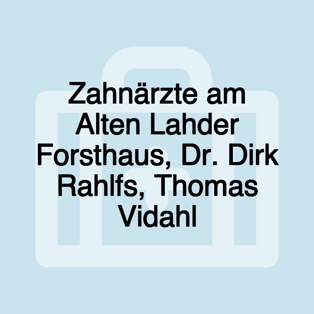 Zahnärzte am Alten Lahder Forsthaus, Dr. Dirk Rahlfs, Thomas Vidahl