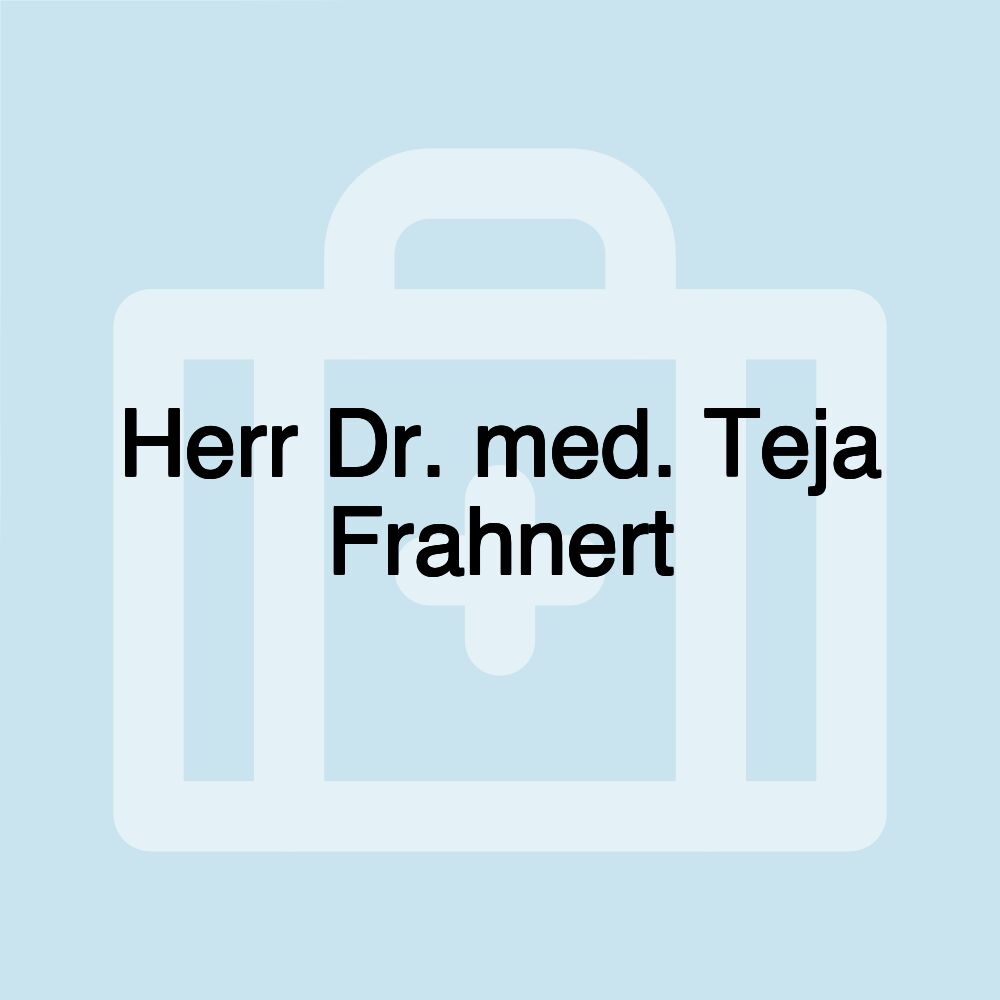 Herr Dr. med. Teja Frahnert