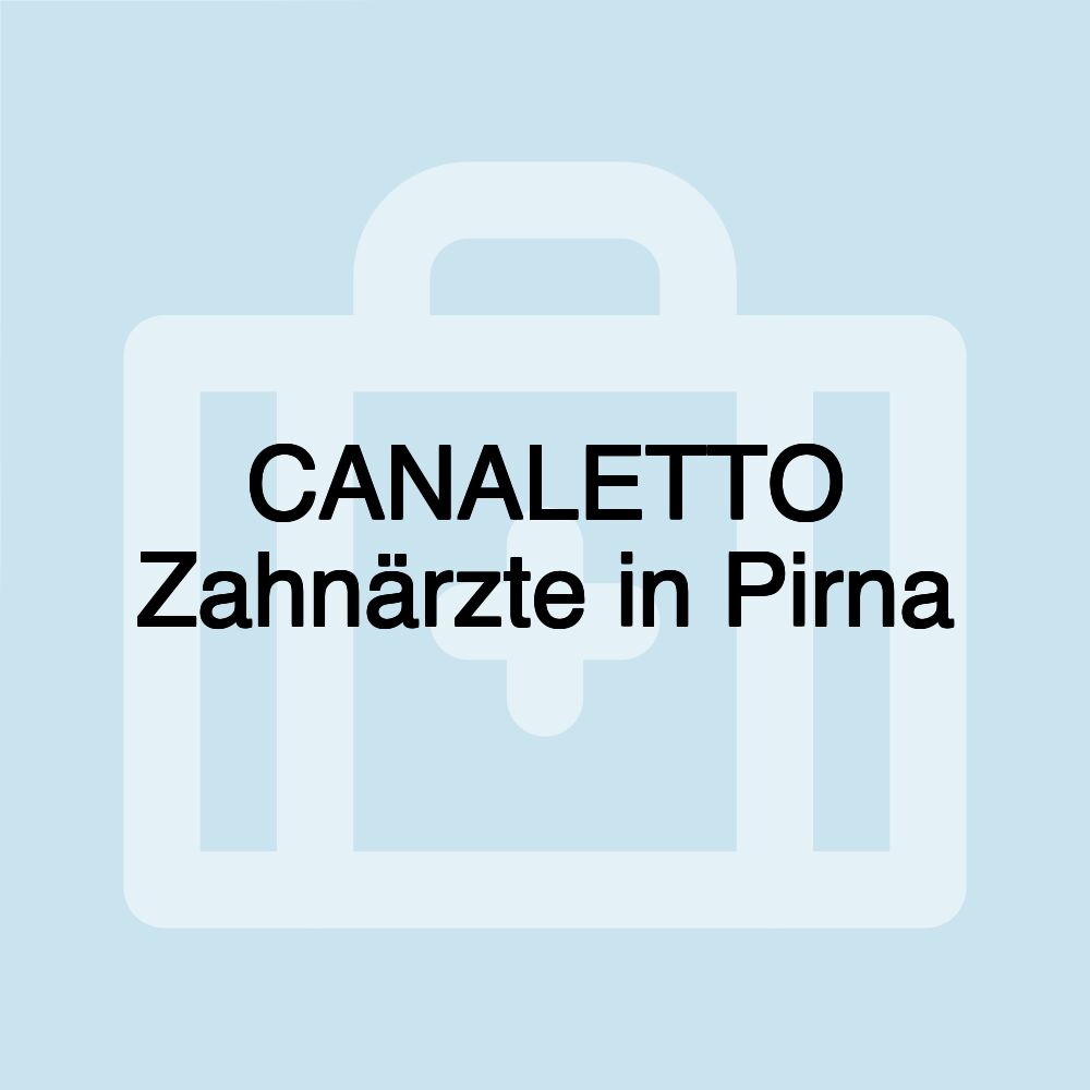 CANALETTO Zahnärzte in Pirna