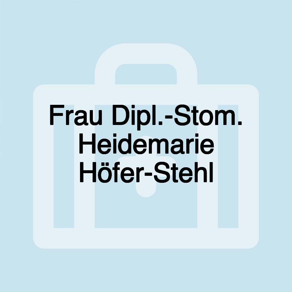 Frau Dipl.-Stom. Heidemarie Höfer-Stehl