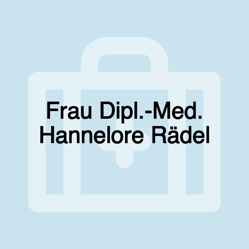 Frau Dipl.-Med. Hannelore Rädel