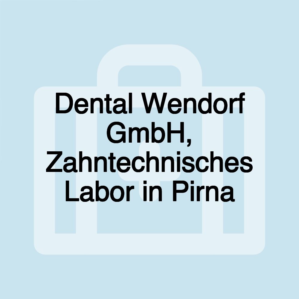 Dental Wendorf GmbH, Zahntechnisches Labor in Pirna