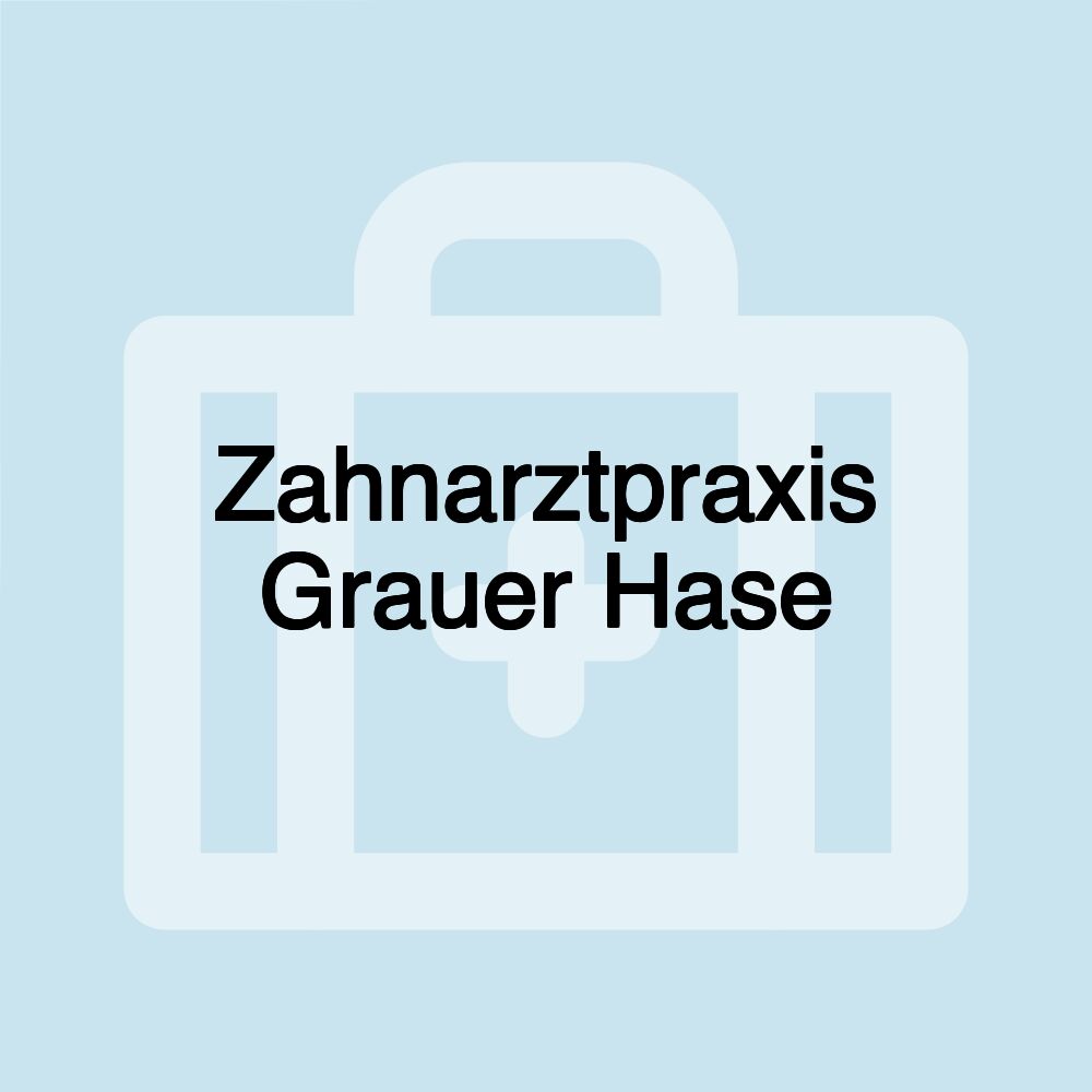 Zahnarztpraxis Grauer Hase