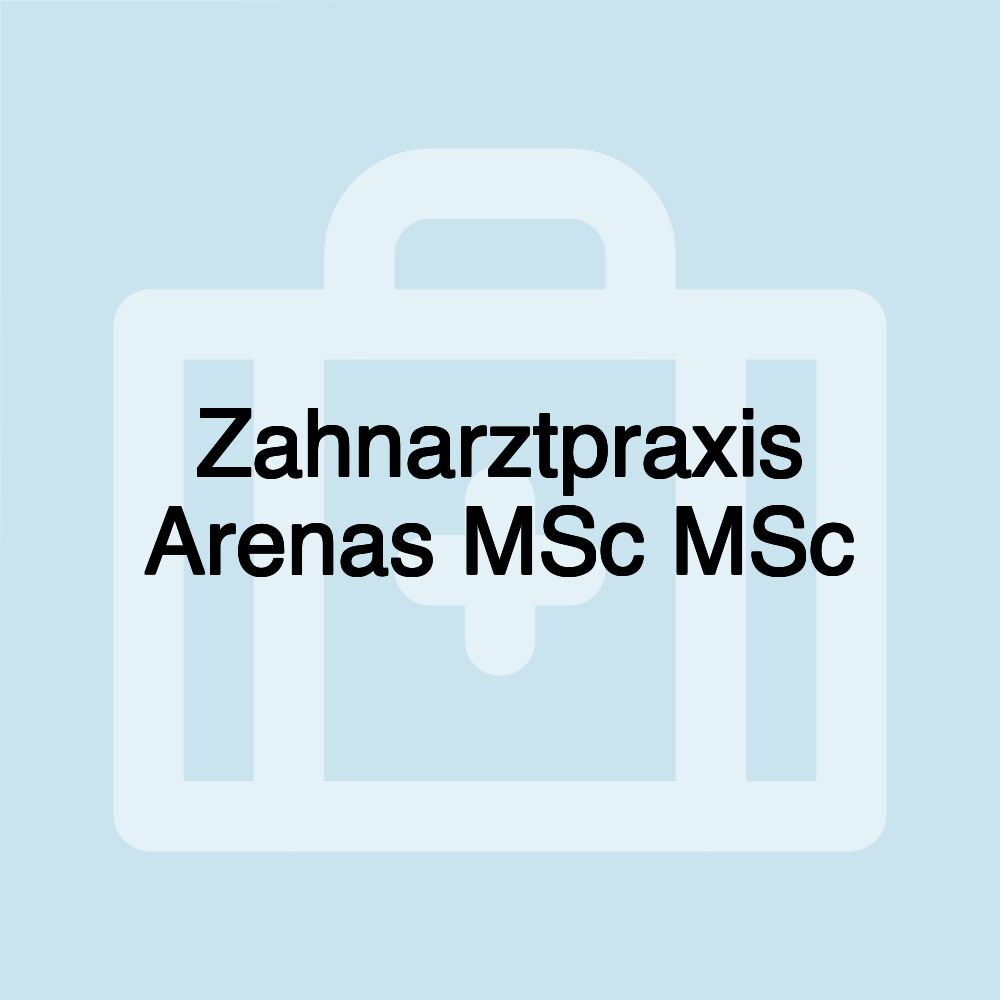 Zahnarztpraxis Arenas MSc MSc