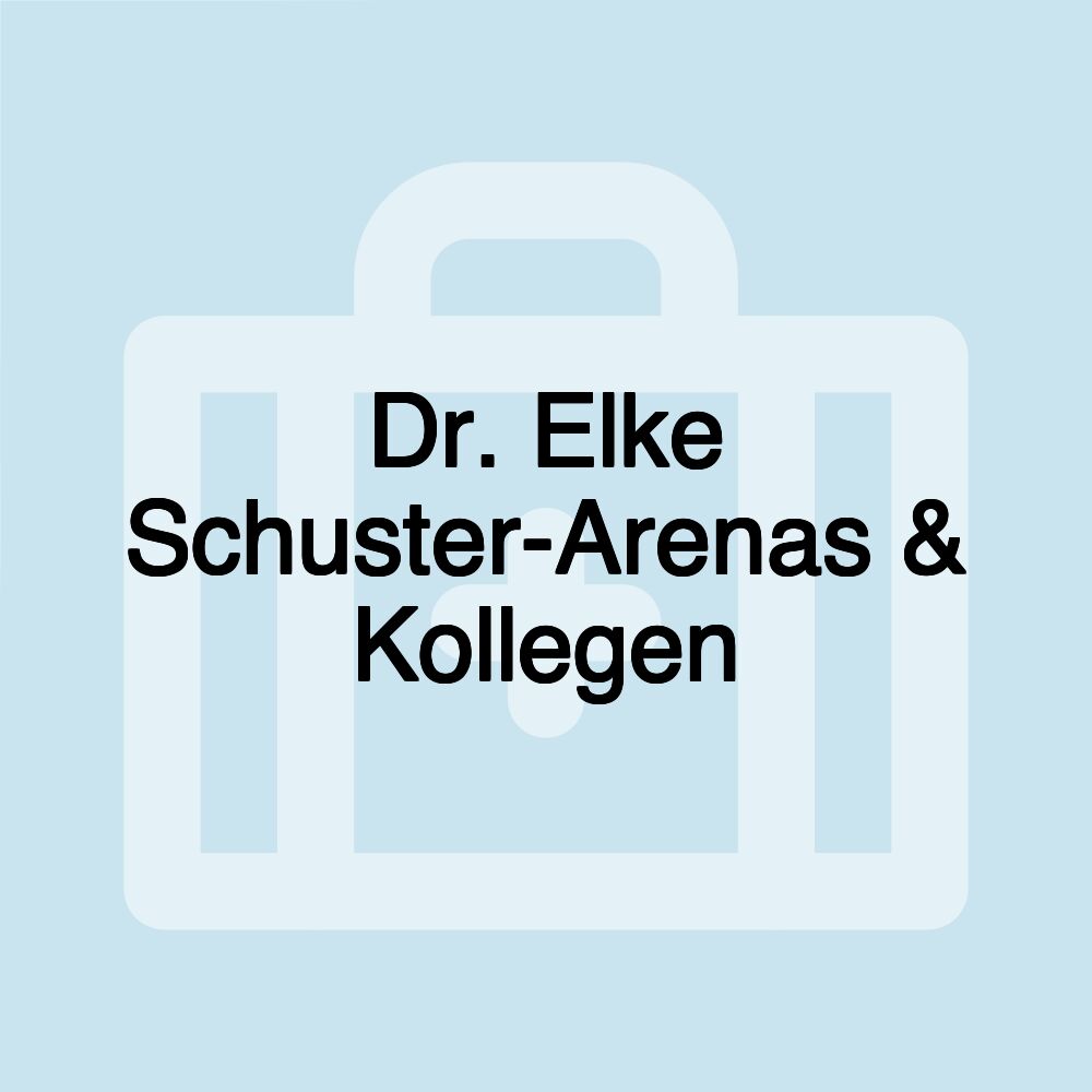 Dr. Elke Schuster-Arenas & Kollegen