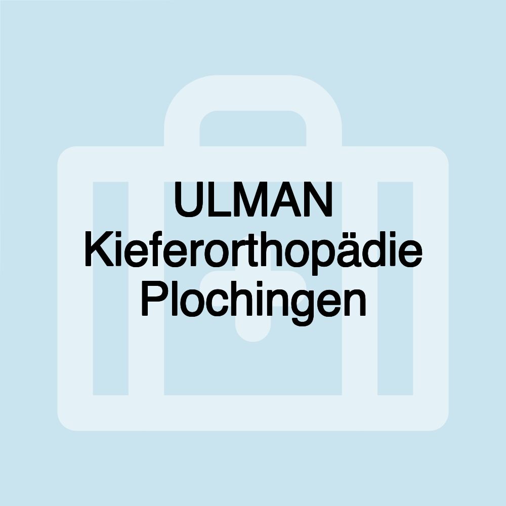 ULMAN Kieferorthopädie Plochingen