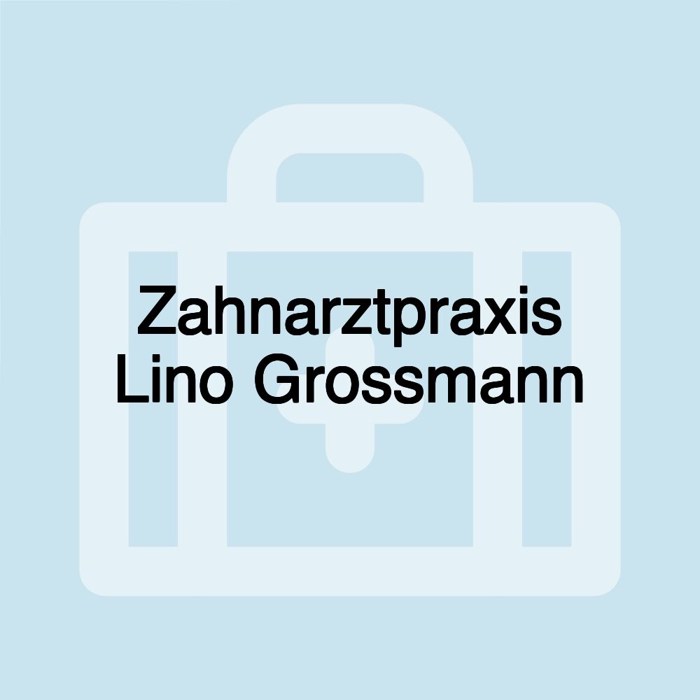 Zahnarztpraxis Lino Grossmann