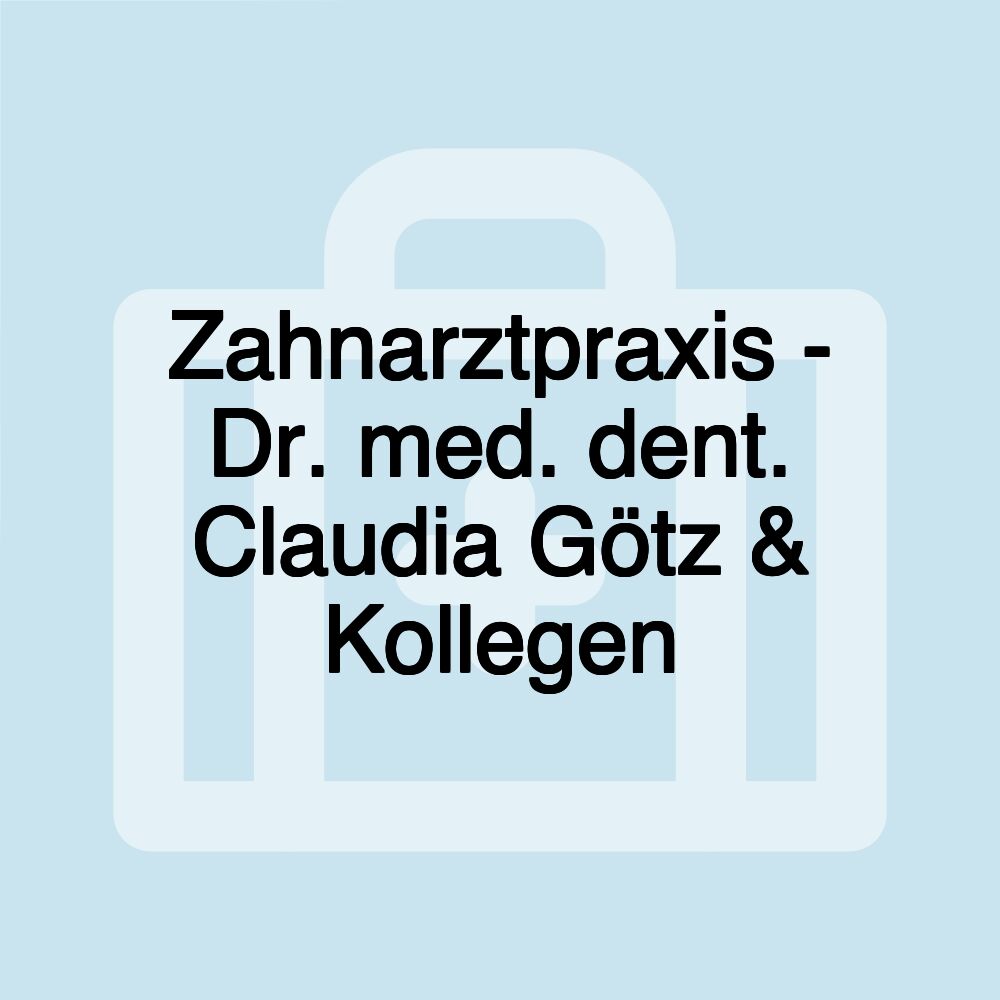 Zahnarztpraxis - Dr. med. dent. Claudia Götz & Kollegen