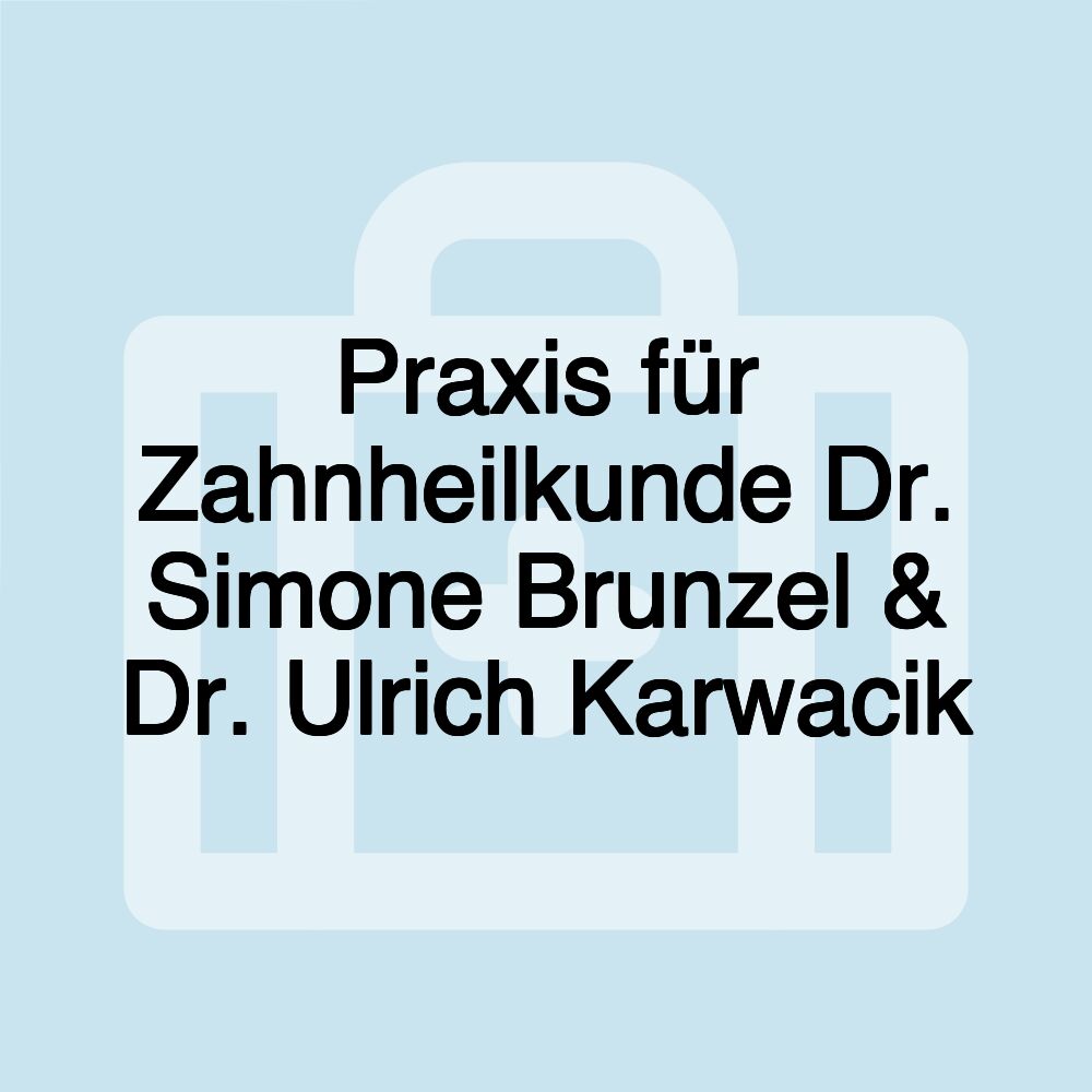 Praxis für Zahnheilkunde Dr. Simone Brunzel & Dr. Ulrich Karwacik