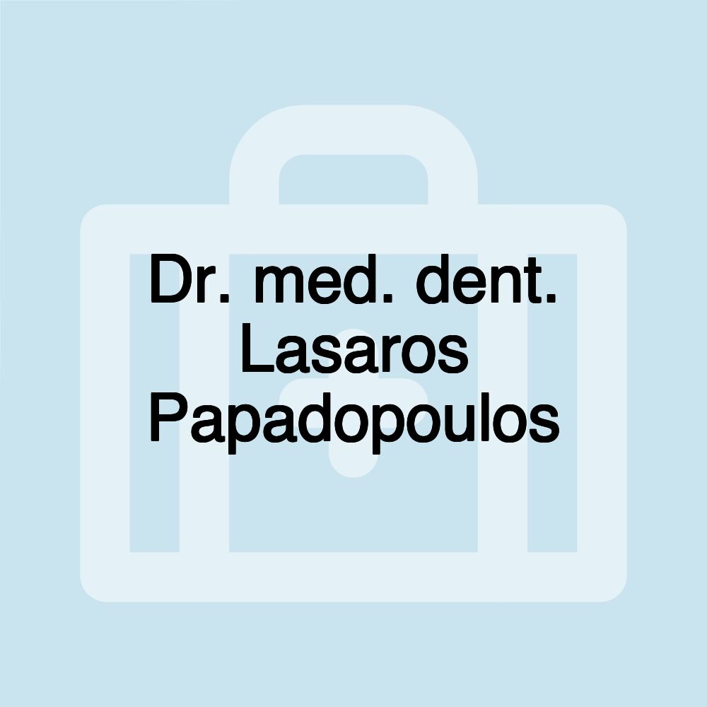 Dr. med. dent. Lasaros Papadopoulos