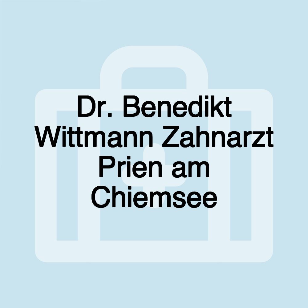 Dr. Benedikt Wittmann Zahnarzt Prien am Chiemsee