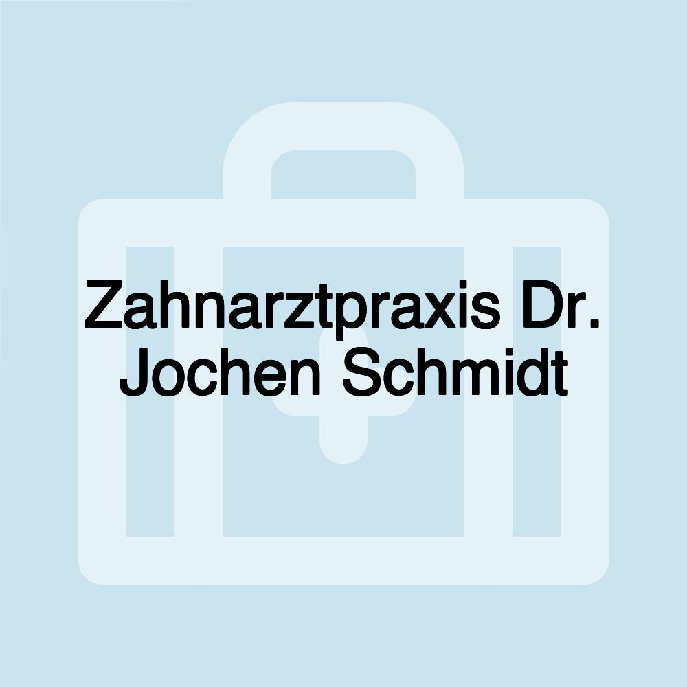 Zahnarztpraxis Dr. Jochen Schmidt