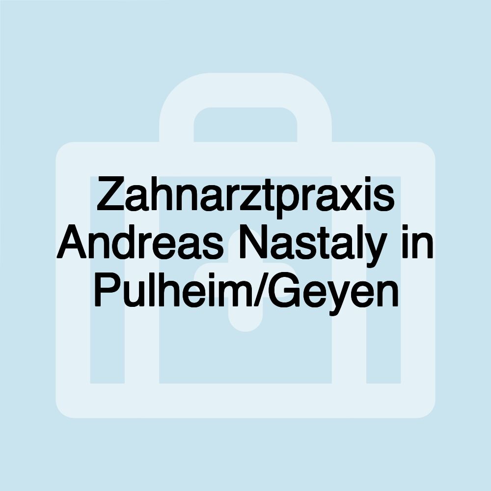 Zahnarztpraxis Andreas Nastaly in Pulheim/Geyen