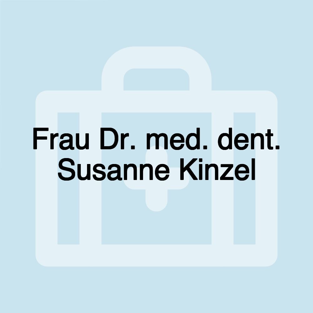 Frau Dr. med. dent. Susanne Kinzel