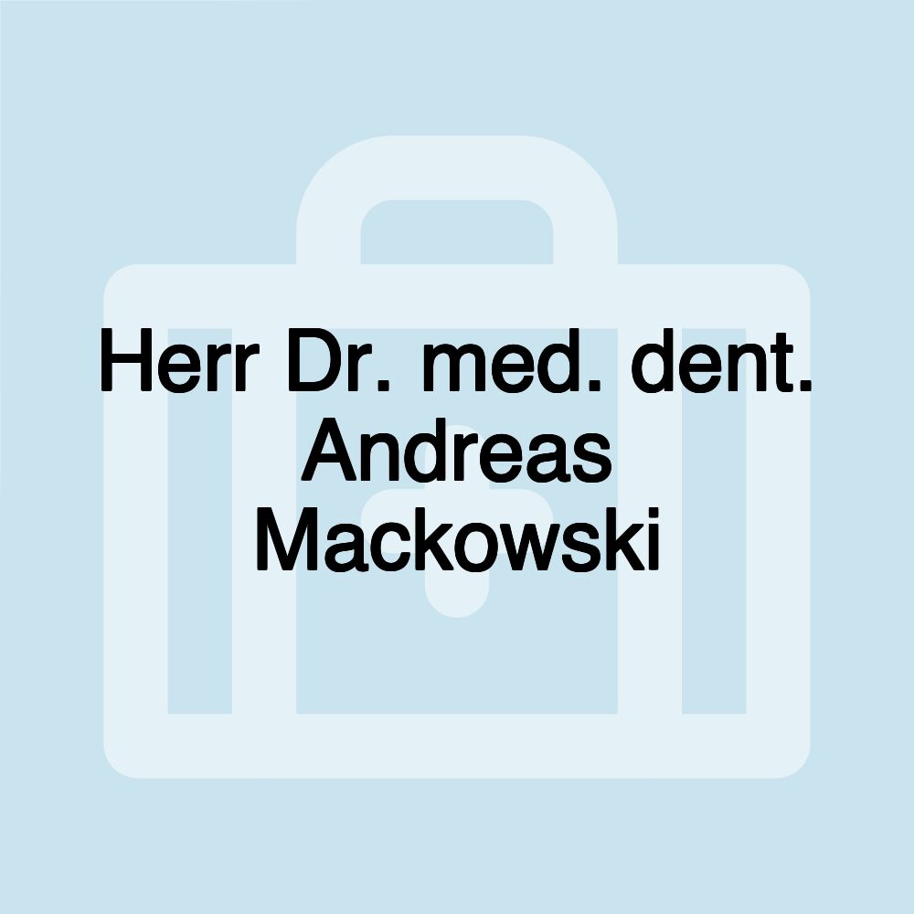 Herr Dr. med. dent. Andreas Mackowski