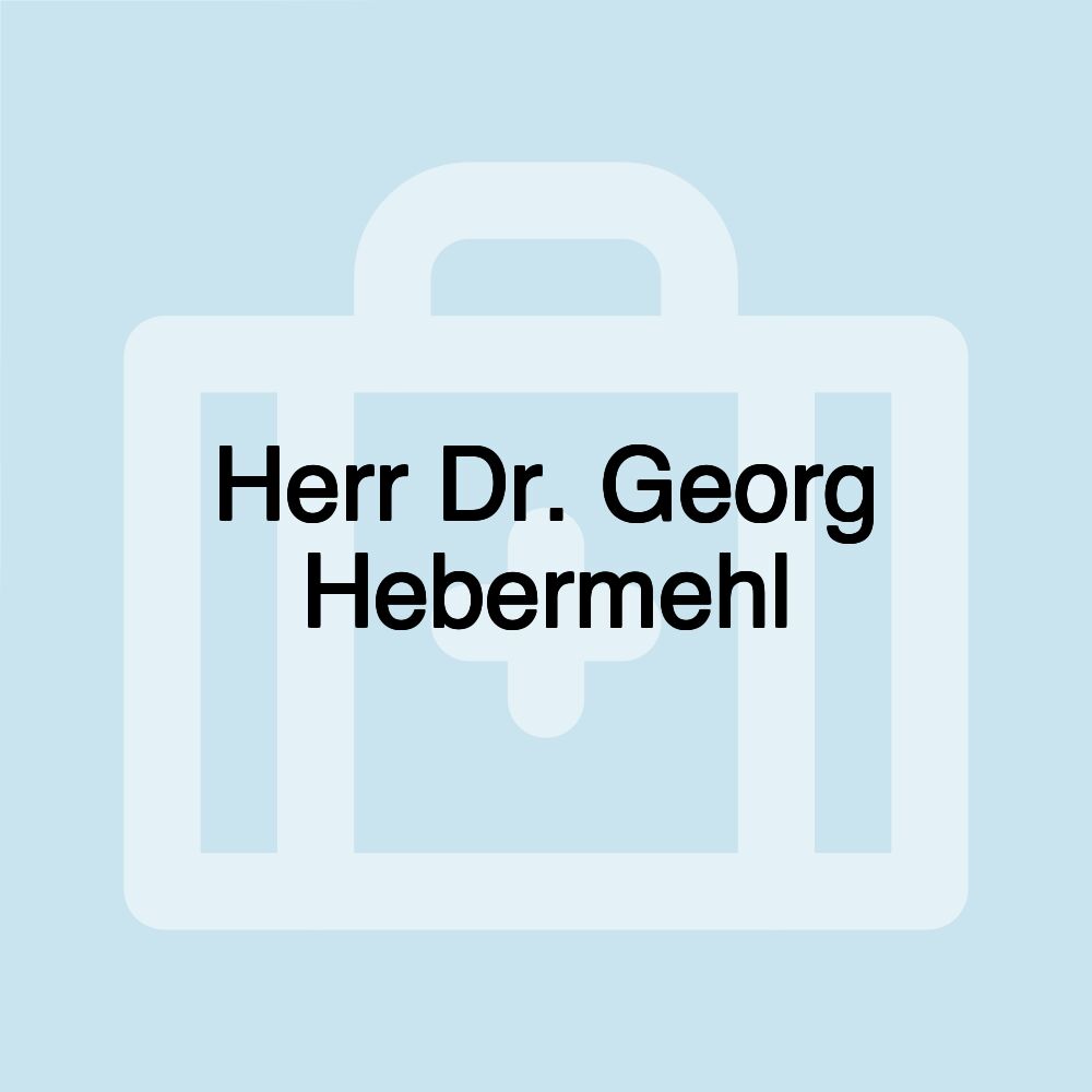 Herr Dr. Georg Hebermehl