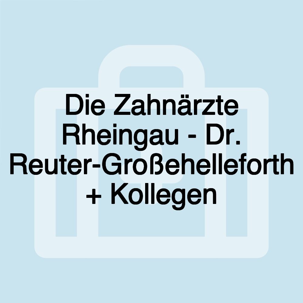 Die Zahnärzte Rheingau - Dr. Reuter-Großehelleforth + Kollegen