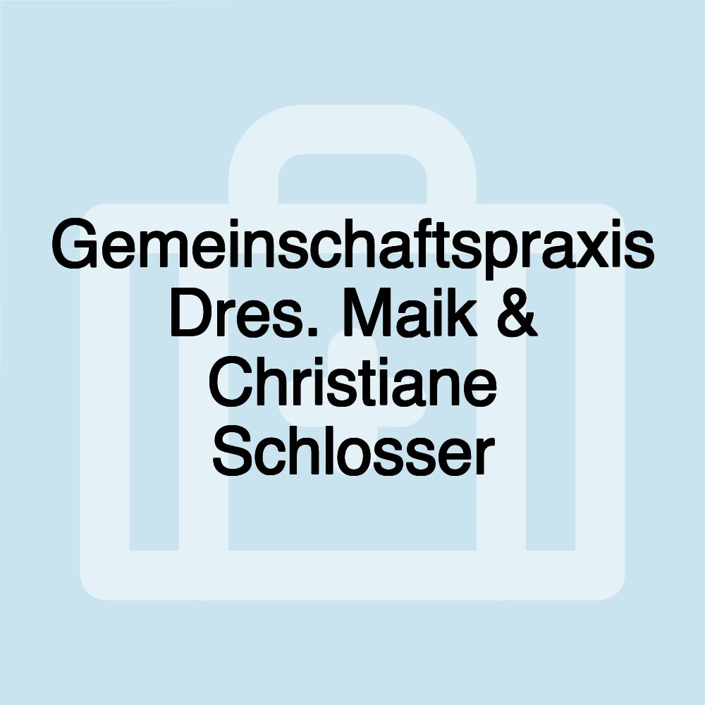 Gemeinschaftspraxis Dres. Maik & Christiane Schlosser