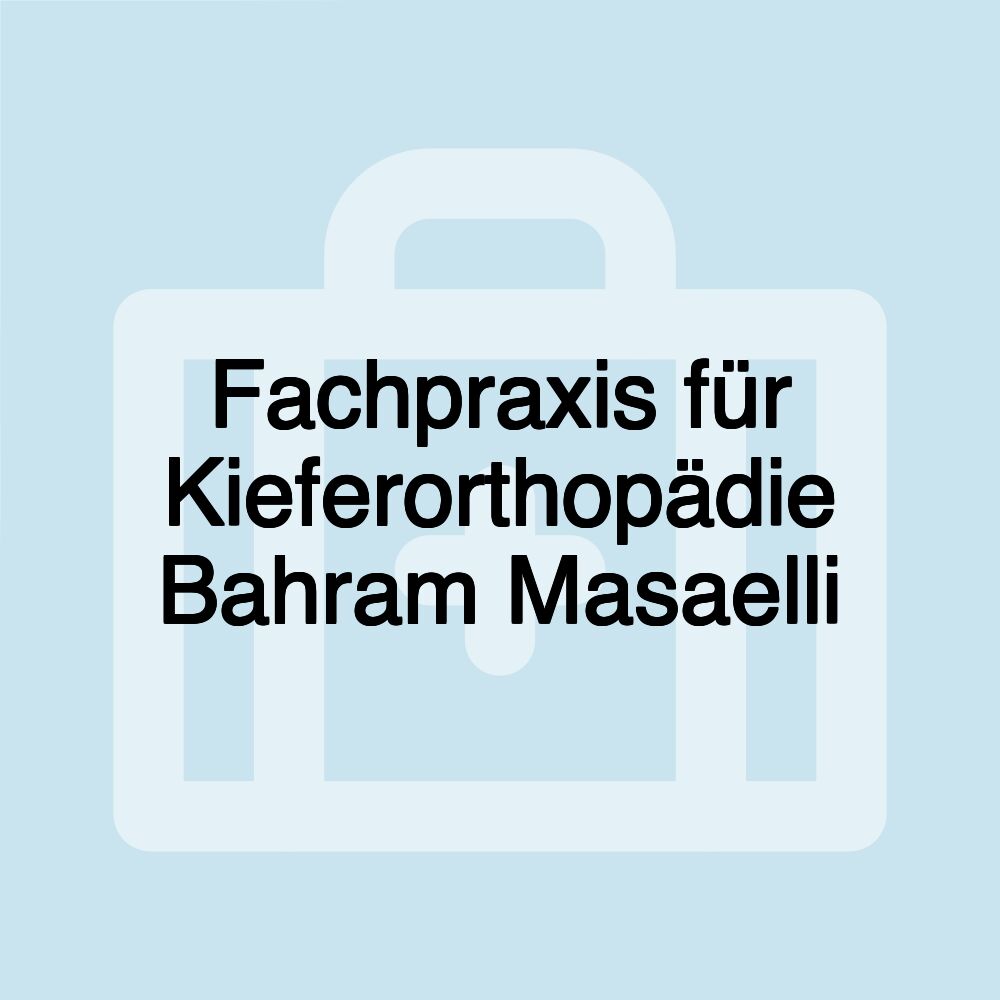 Fachpraxis für Kieferorthopädie Bahram Masaelli