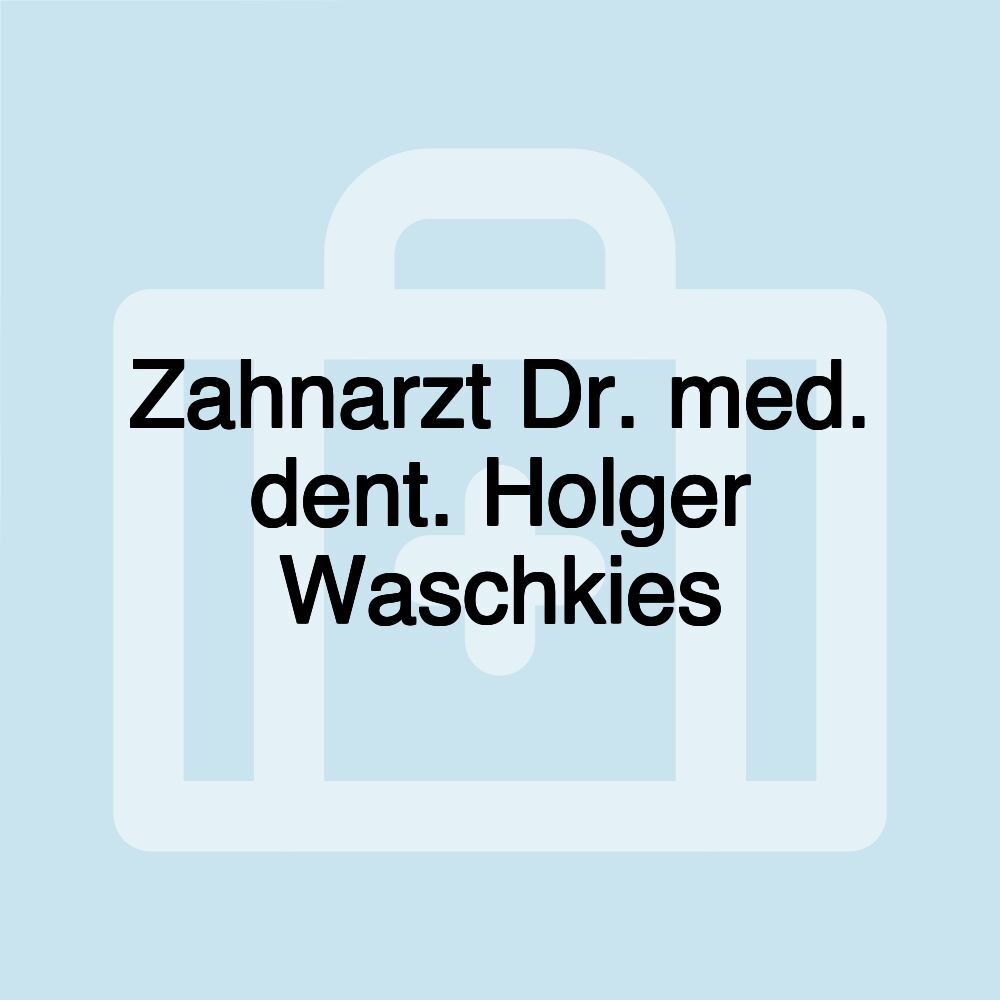 Zahnarzt Dr. med. dent. Holger Waschkies