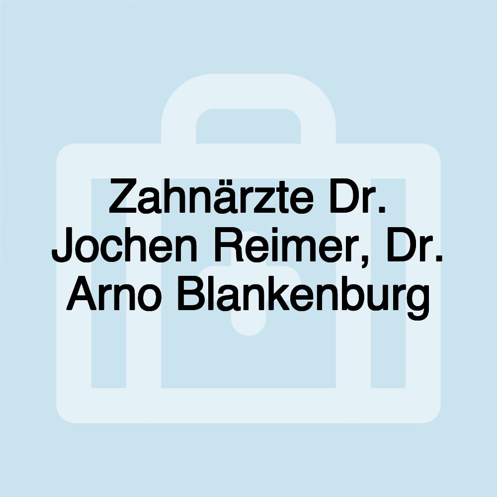 Zahnärzte Dr. Jochen Reimer, Dr. Arno Blankenburg