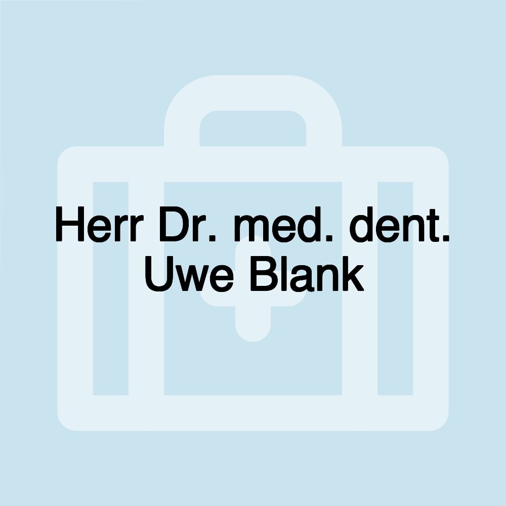 Herr Dr. med. dent. Uwe Blank