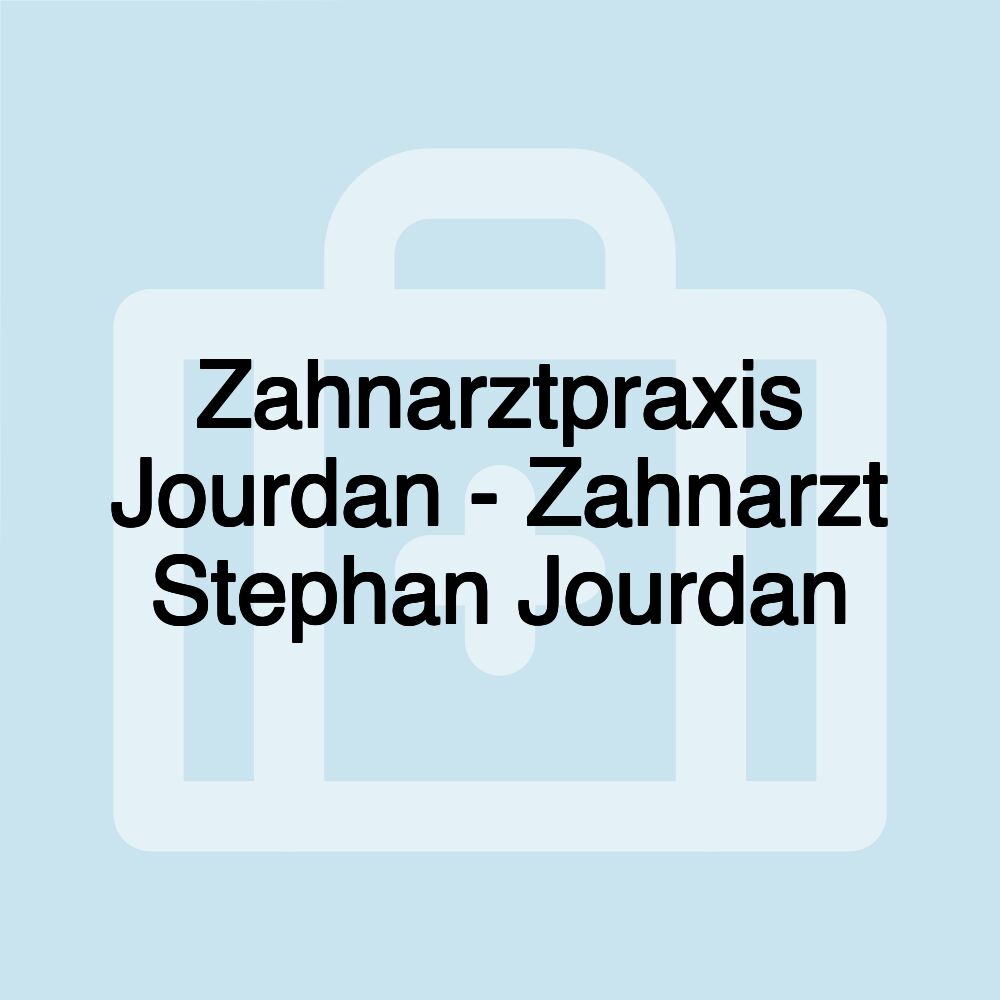 Zahnarztpraxis Jourdan - Zahnarzt Stephan Jourdan